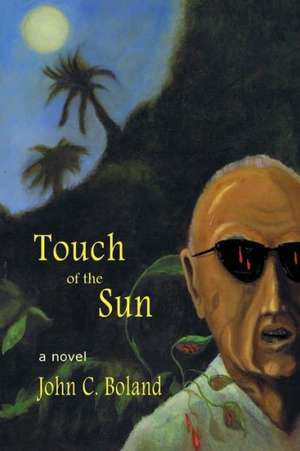 Touch of the Sun de John C. Boland