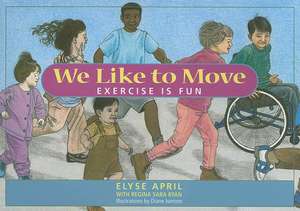 We Like to Move: Exercise Is Fun de Elyse April