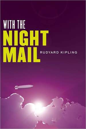 With the Night Mail: A Story of 2000 A.D. and "As Easy as A.B.C." de Rudyard Kipling