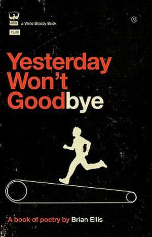 Yesterday Won't Goodbye de Brian Ellis