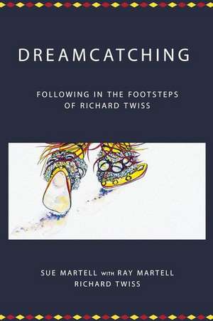 Dreamcatching: Following in the Footsteps of Richard Twiss de Ray Martell