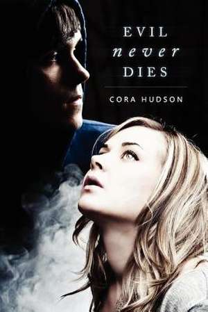 Evil Never Dies: My Heart Transplant Story de Hudson, Cora