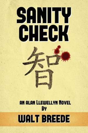 Sanity Check: A Novel of Courage Amid Conflict de Breede, Walt