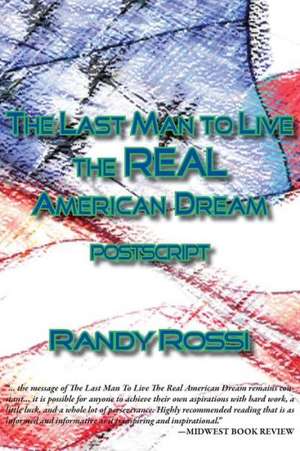 The Last Man to Live the Real American Dream: PostScript de Randy Rossi