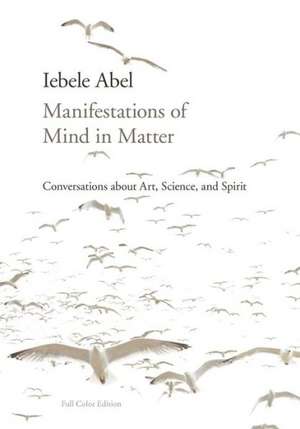 Manifestations of Mind in Matter de Iebele Abel