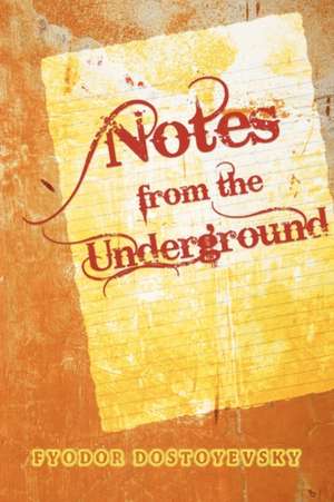 Notes from the Underground de Fyodor Dostoyevsky