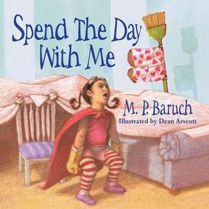 Spend the Day with Me de M. P. Baruch