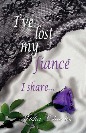 I've Lost my fiance' I share... de Misha Charles