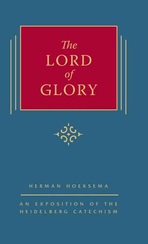 The Lord of Glory de Herman Hoeksema