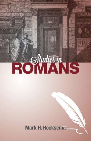 Studies in Romans de Mark H. Hoeksema