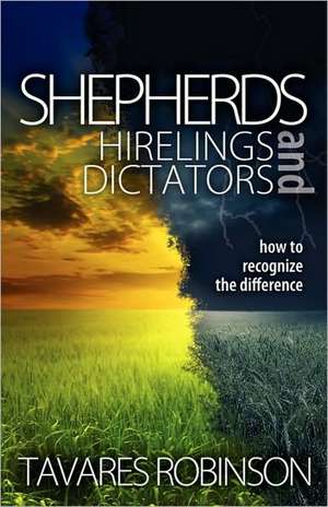 Shepherds, Hirelings, and Dictators de Tavares Robinson