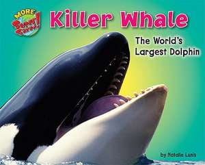 Killer Whale: The World's Largest Dolphin de Natalie Lunis