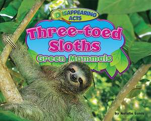 Three-Toed Sloths: Green Mammals de Natalie Lunis