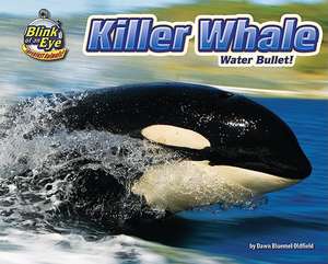 Killer Whale: Water Bullet! de Dawn Bluemel Oldfield