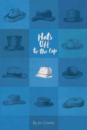 Hats Off to the Cap: Poems de Joe Crowley