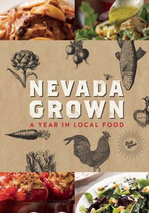 Nevada Grown: A Year in Local Food de NevadaGrown