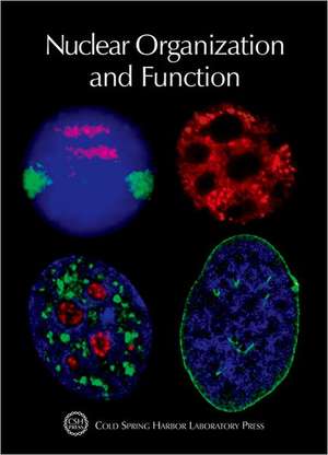 Cold Spring Harbor Symposia on Quantitative Biology, Volume LXXV: Nuclear Organization and Function de Terri Grodzicker