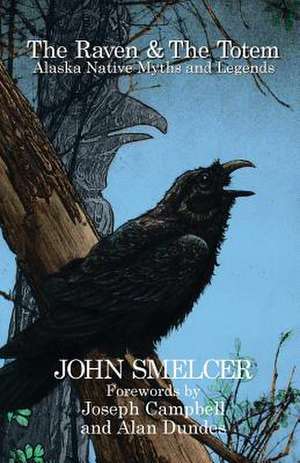 The Raven and the Totem de John Smelcer