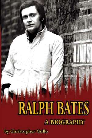 Ralph Bates A Biography de Christopher Gullo