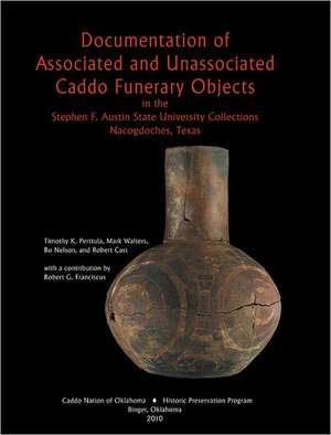 Documentation of Associated and Unassociated Caddo Funerary Objects de Timothy K. Perttula