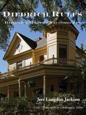 Diedrich Rulfs: Designing Modern Nacogdoches de Jere Langdon Jackson