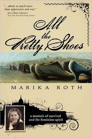 All the Pretty Shoes de Marika Roth