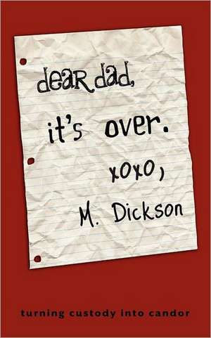 Dear Dad, It's Over. de M. Dickson