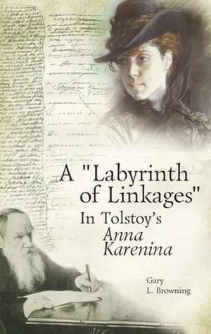 A Labyrinth of Linkages in Tolstoy's Anna Karenina de Gary L. Browning