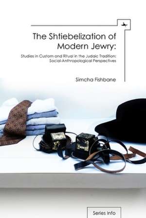 The Shtiebelization of Modern Jewry de Simcha Fishbane