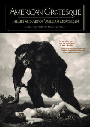 American Grotesque: The Life and Art of William Mortensen de Michael Moynihan