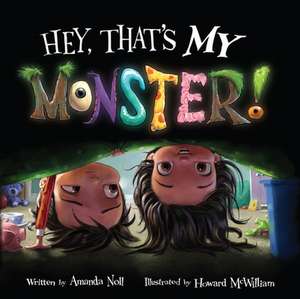 Hey, That's MY Monster! de Amanda Noll