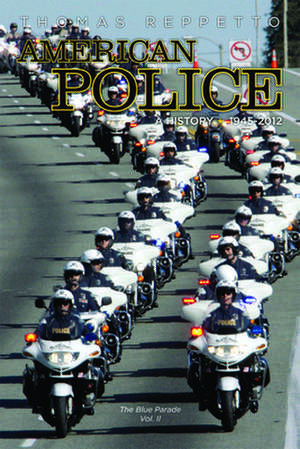 American Police: 1945-2012 de Thomas A. Reppetto