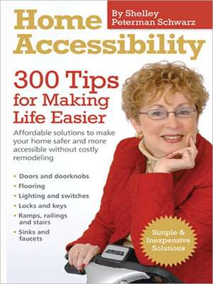 Home Accessibility: 300 Tips for Making Life Easier de Shelley Peterman Schwarz