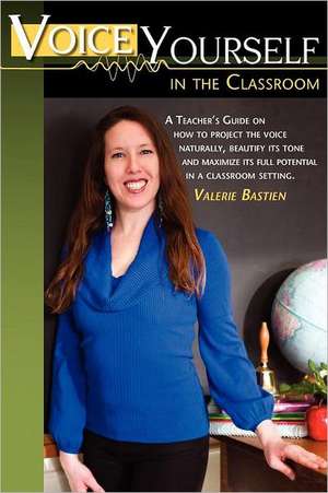 Voice Yourself in the Classroom de Valerie Bastien