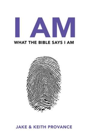 I Am What the Bible Says I Am de Jake Provance