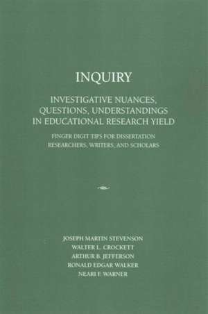 Inquiry: Investigative Nuances, Questions, and Understandings in Educational Research Yield de Joseph Martin Stevenson