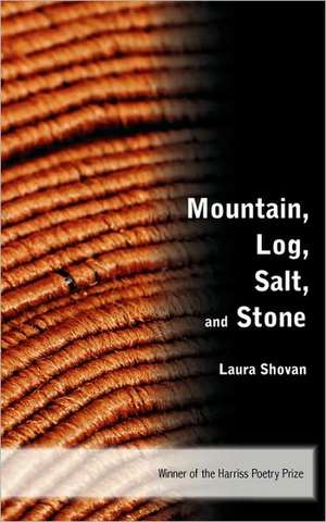 Mountain, Log, Salt, and Stone de Laura Shovan