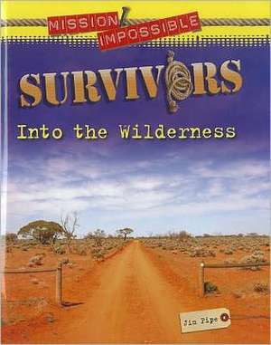 Survivors: Into the Wilderness de Jim Pipe