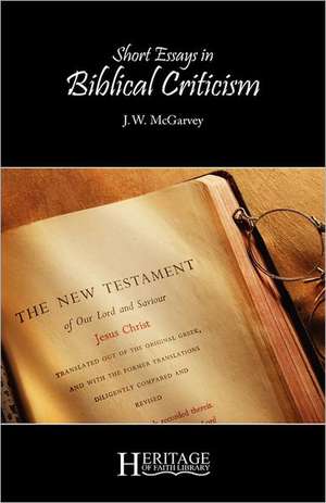 Short Essays in Biblical Criticism de J. W. McGarvey