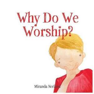 Why Do We Worship? de Miranda Nerland