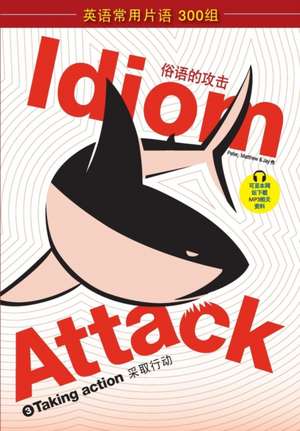 Idiom Attack Vol. 3 - English Idioms & Phrases for Taking Action (Sim. Chinese) de Peter Nicholas Liptak