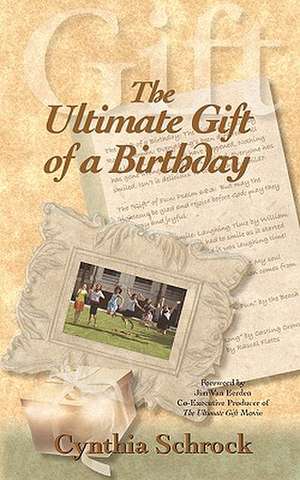 The Ultimate Gift of a Birthday de Cynthia Schrock