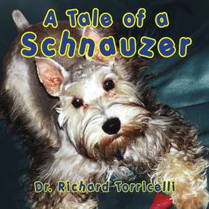 A Tale of a Schnauzer de Richard Torricelli