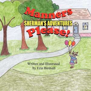 Sherman's Adventures: Manners Please! de Erin Birdsall