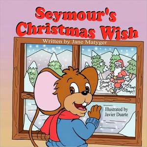 Seymour's Christmas Wish de Jane Matyger