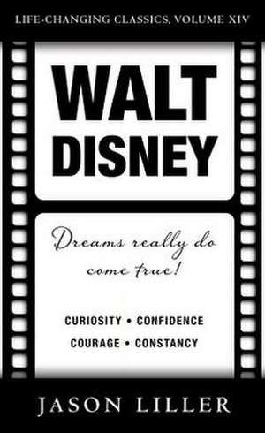 Walt Disney: Dreams Really Do Come True! de Jason Liller