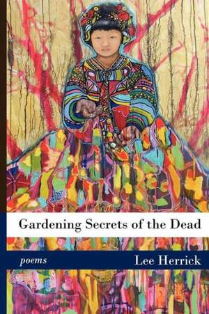 Gardening Secrets of the Dead de Lee Herrick