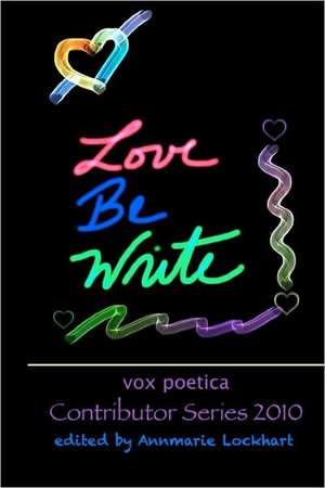 Love Be Write: Collection 2, Fall 2010 de Various Authors