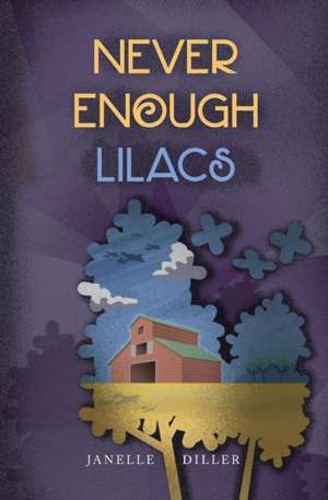 Never Enough Lilacs de Janelle Diller