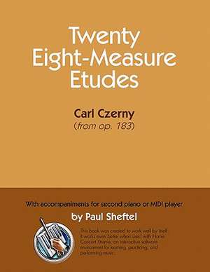 Twenty Eight-Measure Etudes [Of] Carl Czerny: With Accompaniments for Second Piano or MIDI Player de Paul Sheftel